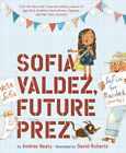 Sofia Valdez, Future Prez, School And Library By Beaty, Andrea; Roberts, Davi...