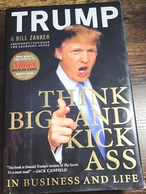 THINK BIG AND KICK ASS by Donald Trump - 1st Edition (2007, Hardcover) GOOD - Image 1 of 4