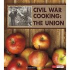 Civil War Cooking: The Union (Exploring History Through - Library Binding NEW Su