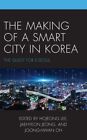 Making of a Smart City in Korea : The Quest for E-seoul, Hardcover by Lee, Ho...