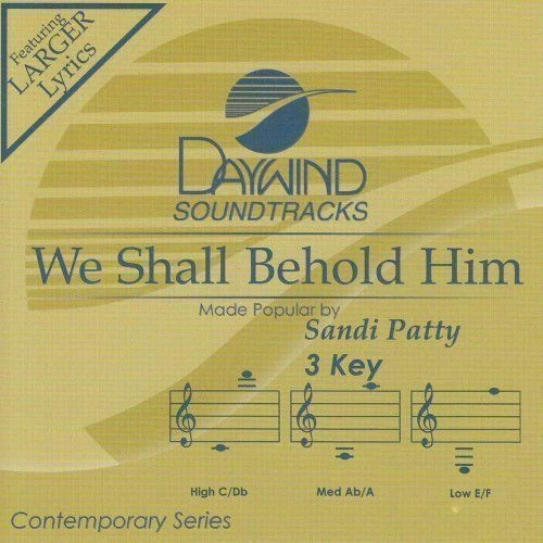 Made Popular by Sandi Patty We Shall Behold Him Accompanimentperfo CD