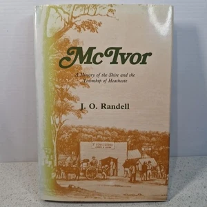 McIvor: A History of the Shire & Township Of Heathcote J.O. Randell Hardcover - Picture 1 of 16