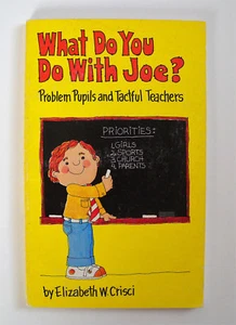 What Do You Do with Joe? : Problem Pupils and Tactful Teachers by Elizabeth Whit - Picture 1 of 3
