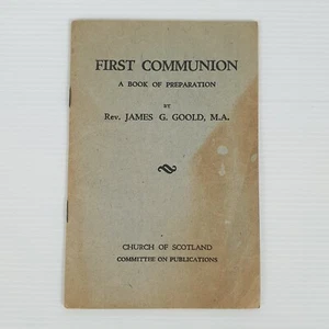 FIRST COMMUNION A Book of Preparation Church of Scotland by Rev James G Goold - Picture 1 of 5