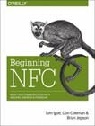 Beginning NFC: Near Field Communication with Arduino, Android, and PhoneGap by,