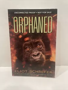 Uncorrected Proof “Orphaned” (Ape Quartet #4) Eliot Schrefer Scholastic - Picture 1 of 4