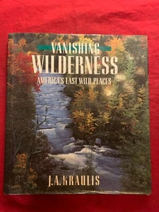J.A. KRAUSS VANISHING WILDERNESS AMERICA'S LAST WILD PLACES HARDBACK - Imagen 1 de 4