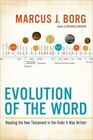 Evolution of the Word: The New Testament in the Order the Books Were Wri .. NEW