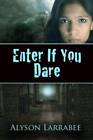 Enter If You Dare - Paperback By Larrabee, Alyson - GOOD