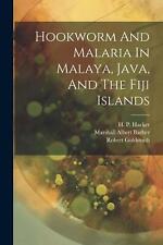 Hookworm And Malaria In Malaya, Java, And The Fiji Islands by Rockefeller Founda