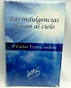 Las indulgencias llevan al cielo P. Carlos Triana, eudista AMS ESITORIAL NEW - Picture 1 of 2