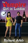 The Vampire Girl in London: (Sequel to The Vampire Girl Next Door) By Richard...