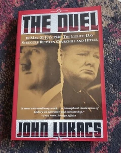 The Duel, John Lukacs, 10 May-31 July 1940 The Eighty Day Struggle between Chur. - Imagen 1 de 11