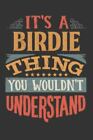 Its A Birdie Thing You Wouldnt Understand: Birdie Diary Planner Notebook Journal