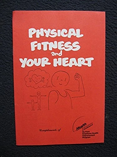 Physical Fitness and Your Heart [Pamphlet] [Jan 01, 1987] DuPont Employee Heal.. - Image 1 of 1