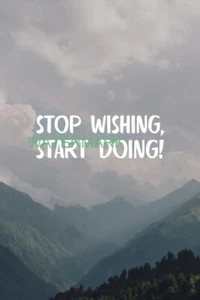 STOP WISHING START DOING INSPIRATIONAL PUBLICITY PHOTO - Picture 1 of 6