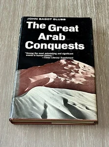 The Great Arab Conquests by John Bagot Glubb 1967 HC/DJ/2nd Print/Vintage - Imagen 1 de 14