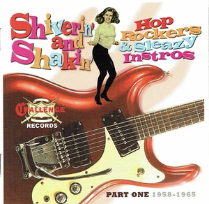 (CD) Shiverin' And Shakin'. Hop Rockers & Sleazy Instros. Part One 1958-1965 - Bild 1 von 2