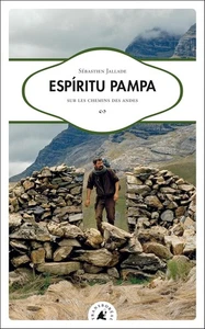 Espíritu Pampa : Sur les chemins des Andes. Sébastien JALLADE. Transboréal G002 - Bild 1 von 1