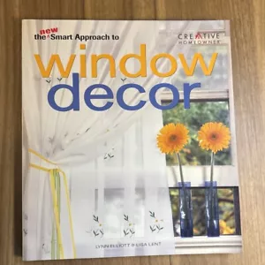 New Smart Approach to Window Decor by Lisa Lent and Lynn Elliott (2004, Trade... - Picture 1 of 13