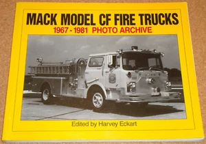 MACK MODEL CF FIRE TRUCKS 1967-1981 PHOTO ARCHIVE - Eckart - rare softcover book - Picture 1 of 2