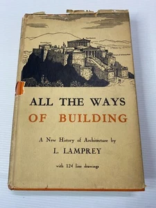 All The Ways Of Building by L. Lamprey 1934 1st Edition Hardcover Architecture - Picture 1 of 11