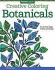 Creative Coloring Botanicals: Art Activity Pages to Relax... by Valentina Harper