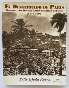 Felix Ojeda Reyes El Desterrado De Paris Ramon Emeterio Betances Puerto Rico HC - Picture 1 of 11