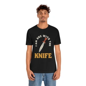 I Am One With The Knife Unisex Short Sleeve T-Shirt Knife Collectors - Picture 1 of 111