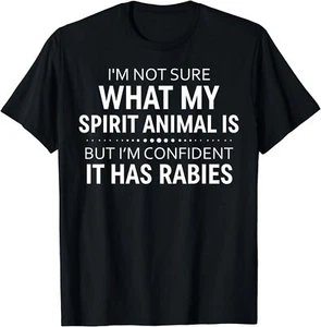 I'm Not Sure What My Spirit Animal Is But I'm Confident It Unisex T-Shirt - Picture 1 of 5