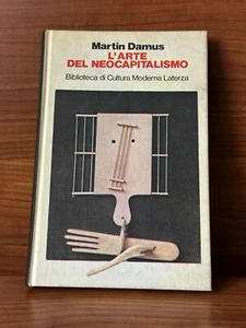 L'ARTE DEL NEOCAPITALISMO Martin Damus ed Laterza - Picture 1 of 1