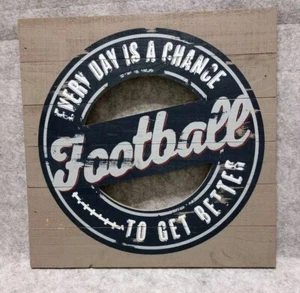 Motivational Football Wall Sign "EVERY DAY IS A CHANCE TO GET BETTER" 18" x 18" - Picture 1 of 6