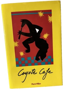 Coyote Cafe ~ Mark Miller ~ Hardcover ~ Cookbook ~ Recipes ~ Pictures - Picture 1 of 11
