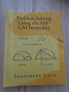 Problem Solving Using the AM-GM Inequality by Yongcheng Chen 2017 SC - Picture 1 of 1