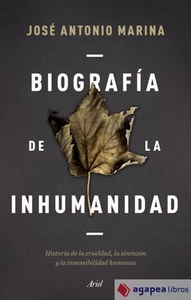 Biografía de la inhumanidad: Historia de la crueldad, la sinrazón y la insensibi - Imagen 1 de 1