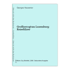 Großherzogtum Luxemburg: Reiseführer Hausemer, Georges:
