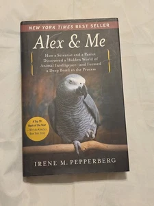 Alex and Me By IreneM. Pepperberg, Book Of The Year Top 10 , Hardcover 238 Pgs.. - Picture 1 of 6
