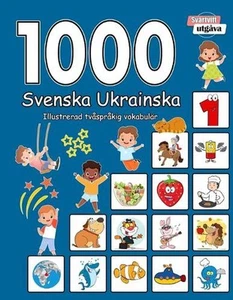 1000 Svenska Ukrainska Illustrerad tvsprkig vokabulr (Svartvitt utgva): Swedish - Picture 1 of 1