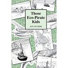 Those Eco-Pirate Kids (Those Kids) - Paperback / softback NEW Tucker, Jon 19/09/