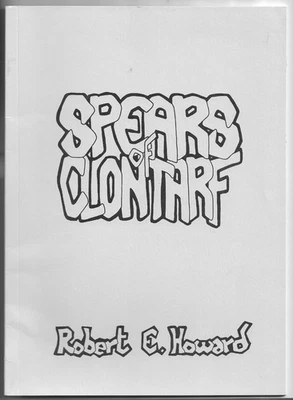 SPEARS OF CLONTARF by ROBERT E. HOWARD~1986 Chapbook Sword & Sorcery LIMITED! - Imagem 1 de 4