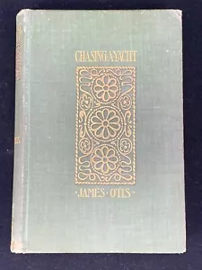Chasing A Yacht by James Otis, Illustrated, Penn 1900 HC - Picture 1 of 12