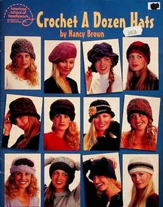 Crochet A Dozen Hats Patterns By Nancy Brown American School Of Needlework - Picture 1 of 4
