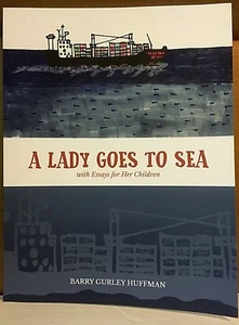A LADY GOES TO SEA WITH ESSAYS FOR HER CHILDREN BARRY GURLEY HUFFMAN BOOK - Picture 1 of 2