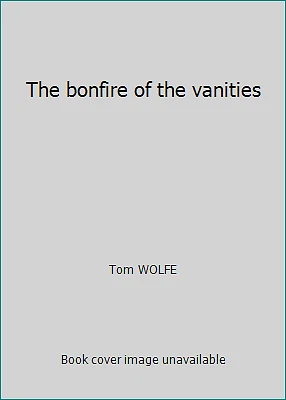 The bonfire of the vanities by Tom WOLFE - Image 1 of 1