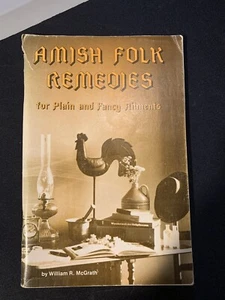 _Amish Folk Remedies for Plain and Fancy Ailments William  McGrath - Picture 1 of 4