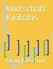 Wirtschaft Kiribatis (Wirtschaft in LAndern). Kuschnir 9781797992051 New<|