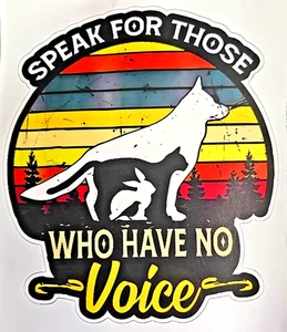 "Speak for Those Who Have No Voice" Dog Cat Bunny Bird Sticker Decal 7" x 6" - Picture 1 of 5