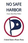 No Safe Harbor: United States Pirate Party, Party 9781468033991 Free Shipping-,