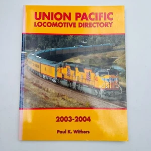 Union Pacific Locomotive Directory 2003-2004 by Paul K. Withers 1st Printing PB - Picture 1 of 13