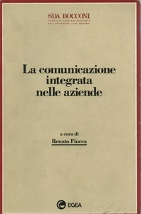La comunicazione integrata nelle aziende - Renato Fiocca (Egea) - Foto 1 di 1
